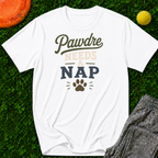 Pawdre Needs a Nap T-Shirt