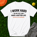 I Work So Hard T-Shirt