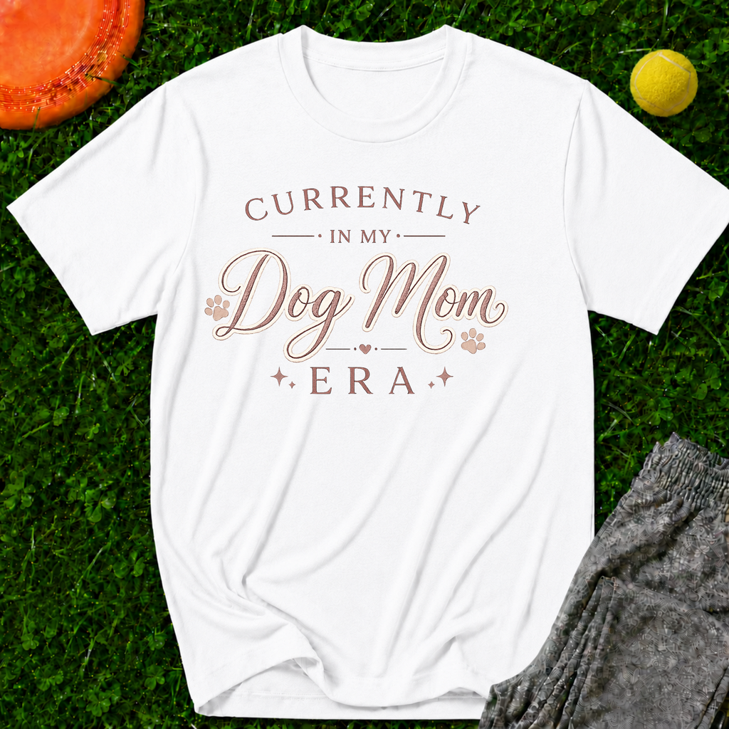 Currently in My Dog Mom Era, T-Shirt