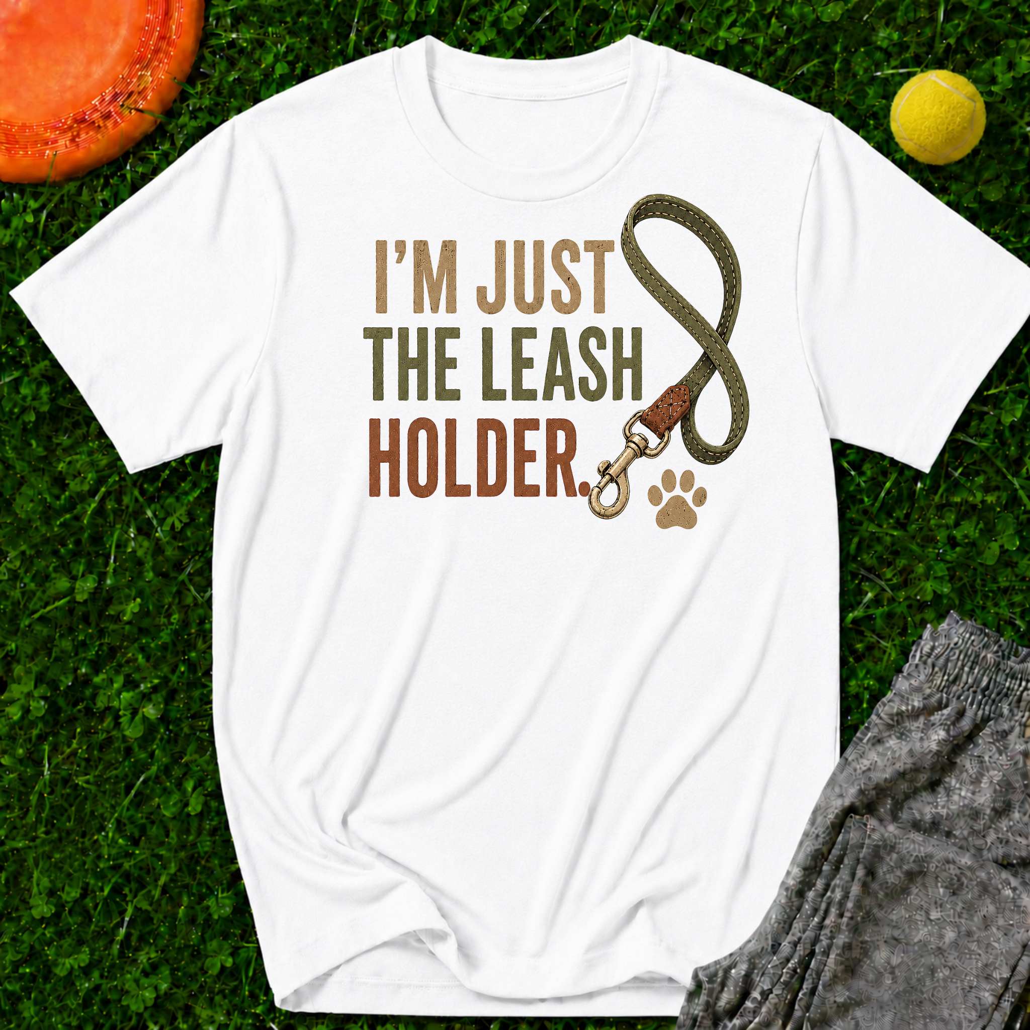 I'm Just the Leash Holder T-Shirt