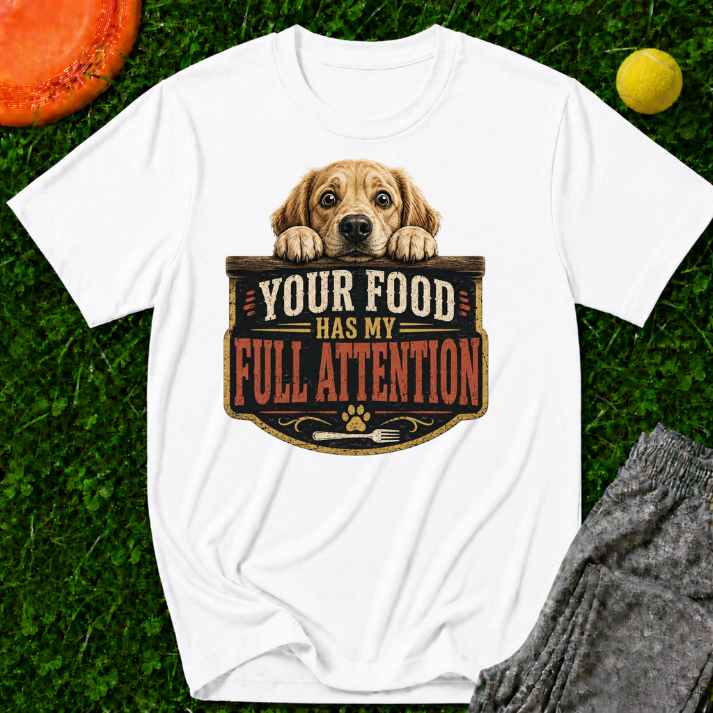 Your Food Has My Full Attention T-Shirt