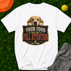 Your Food Has My Full Attention T-Shirt