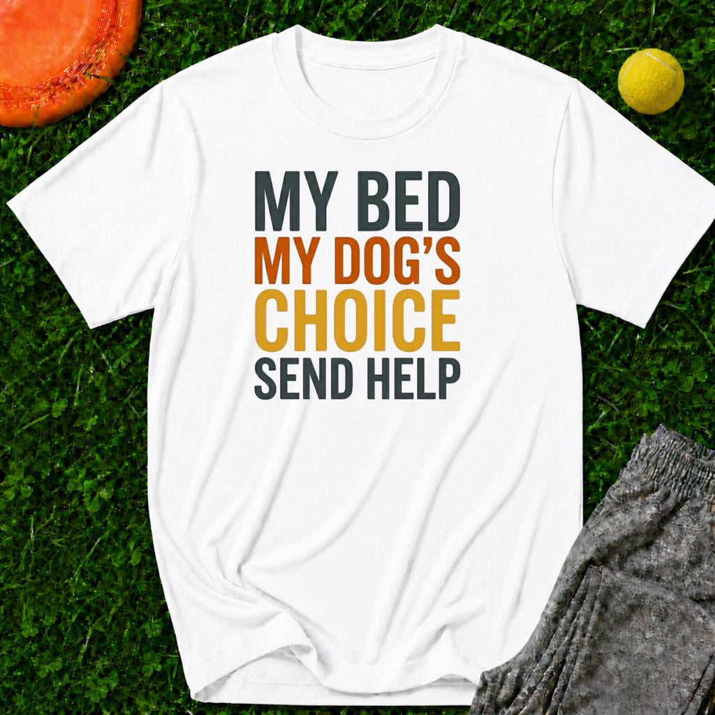"My Bed My Dog's Choice, T-Shirt