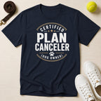 Certified Plan Canceler (Dog Owner)- T-Shirt