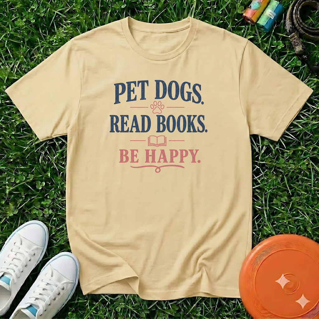 Pet Dogs. Read Books. Be Happy. T‑Shirt - Comfort Colors 1717
