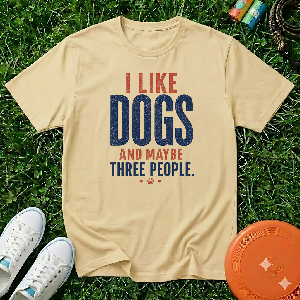 I Like Dogs (And Maybe Three People) T-Shirt-Comfort Colors 1717