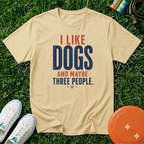 I Like Dogs (And Maybe Three People) T-Shirt-Comfort Colors 1717