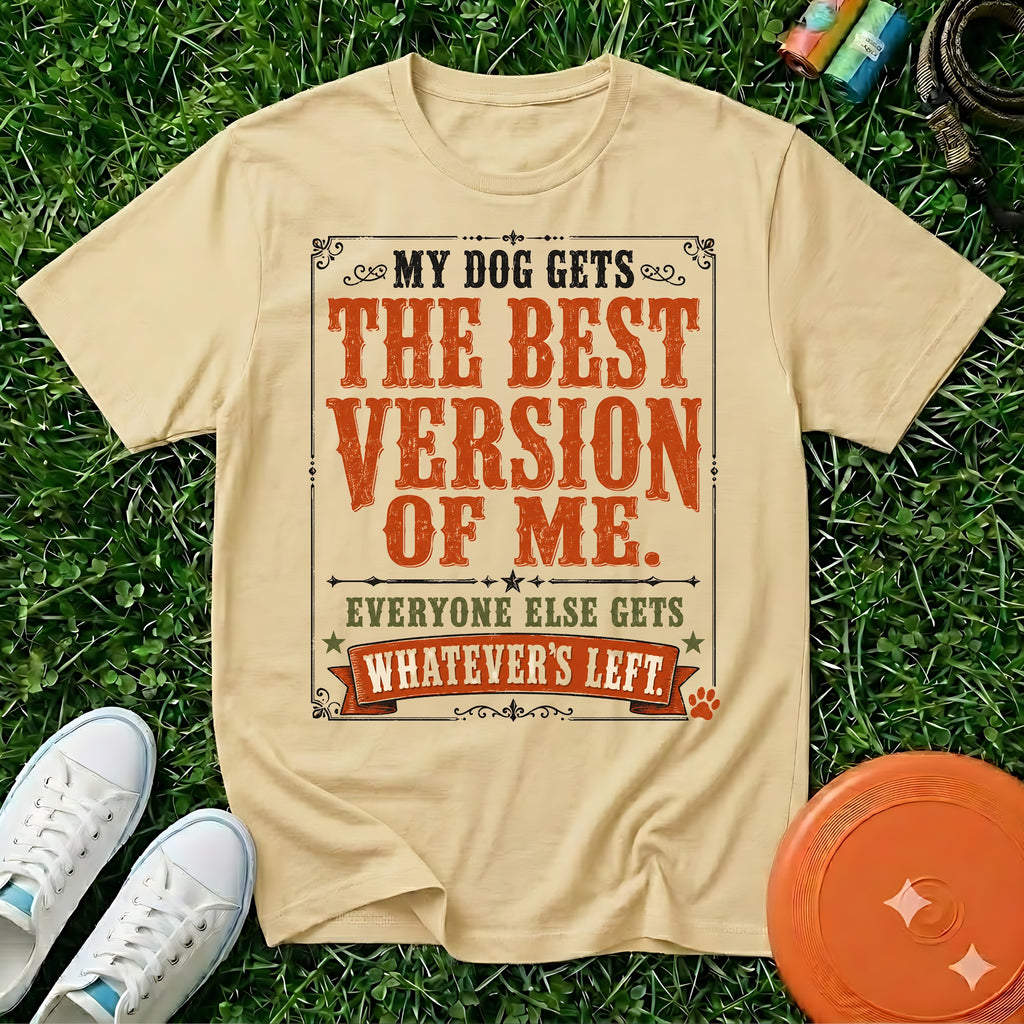 My Dog Gets the Best Version of Me, T-Shirt - Comfort Colors 1717