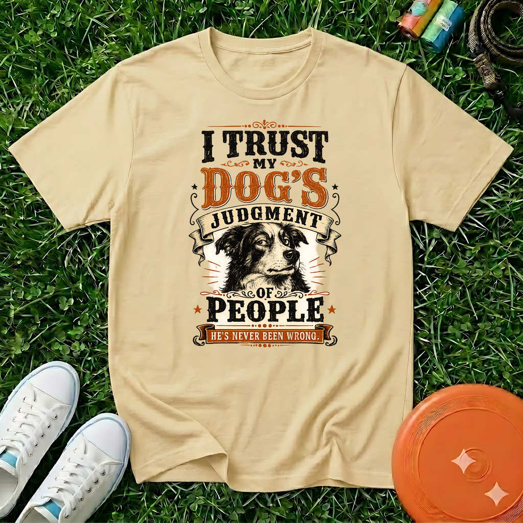I Trust My Dog’s Judgment of People, T-Shirt- Comfort Colors 1717