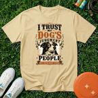 I Trust My Dog’s Judgment of People, T-Shirt- Comfort Colors 1717