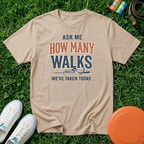 Ask Me How Many Walks We've Taken Today, T-Shirt - Comfort Colors 1717