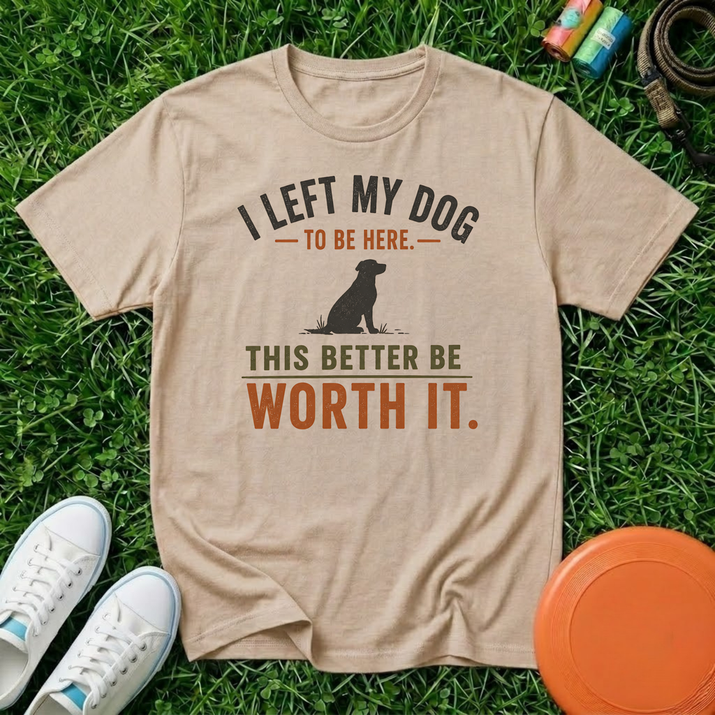 I Left My Dog to Be Here, Comfort Colors 1717 T-Shirt