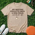 My Meeting Could've Been a Dog Walk, T-Shirt - Comfort Colors 1717