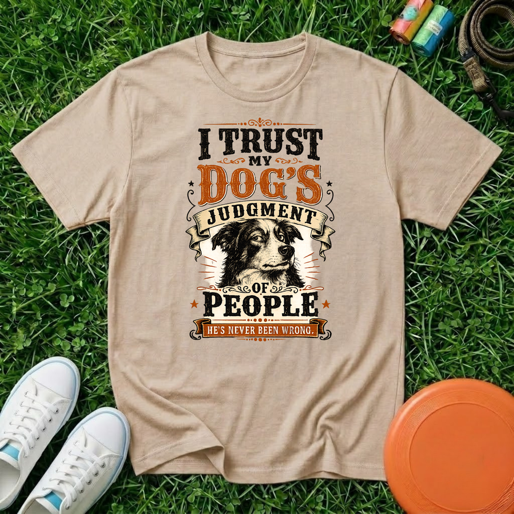 I Trust My Dog’s Judgment of People, T-Shirt- Comfort Colors 1717