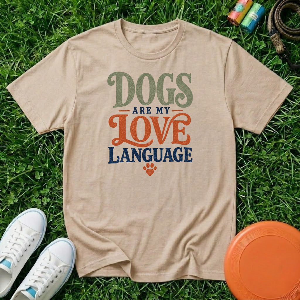 Dogs are My Love Language. T-Shirt-Comfort Colors 1717