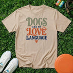 Dogs are My Love Language. T-Shirt-Comfort Colors 1717