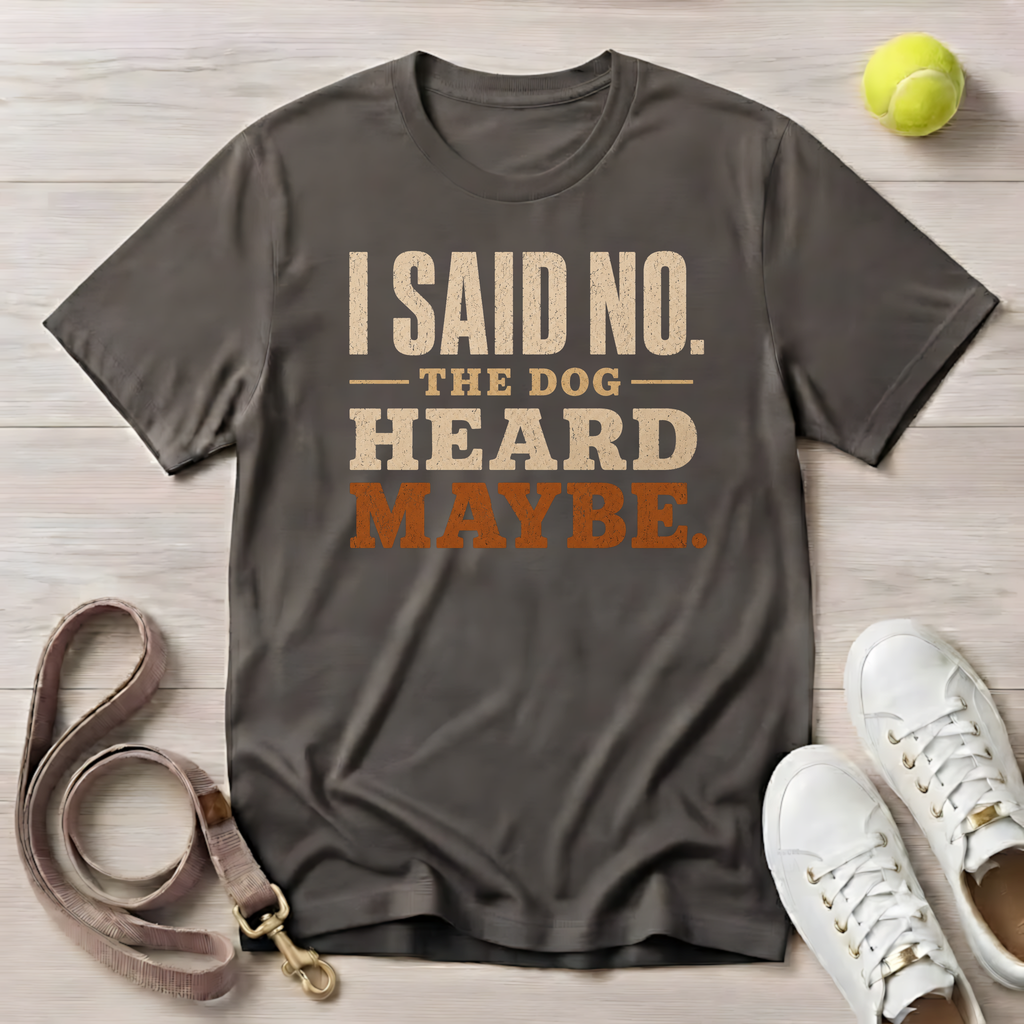 I Said No — The Dog Heard Maybe, Comfort Colors 1717- T-Shirt
