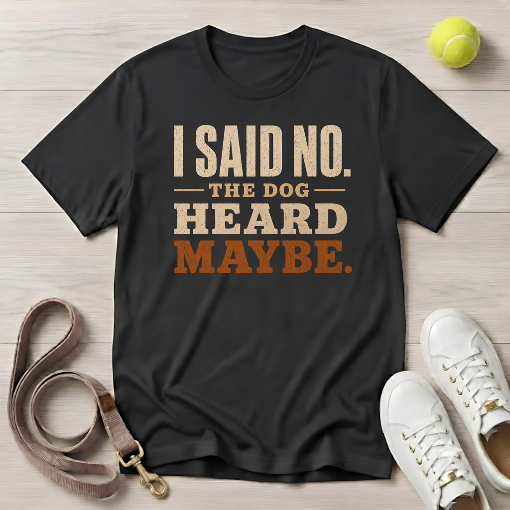 I Said No — The Dog Heard Maybe, Comfort Colors 1717- T-Shirt