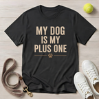 My Dog Is My Plus One - T-Shirt - Comfort Colors 1717