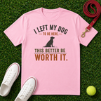 I Left My Dog to Be Here, Comfort Colors 1717 T-Shirt