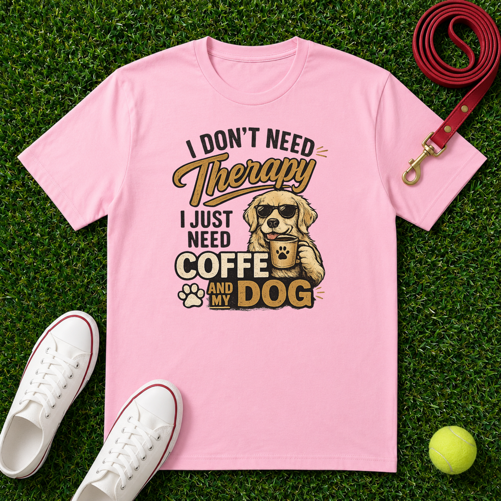 I Don't Need Therapy, I Just Need Coffee and My Dog- T-Shirt, Comfort Colors 1717