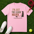 I'm Just the Leash Holder (The Real Boss Has Four Paws) T- Shirt, Comfort Colors 1717