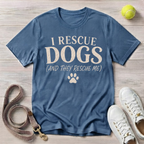 I Rescue Dogs and They Rescue Me, T-Shirt- Comfort Colors 1717