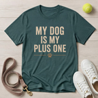 My Dog Is My Plus One - T-Shirt - Comfort Colors 1717