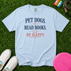 Pet Dogs. Read Books. Be Happy. T‑Shirt - Comfort Colors 1717