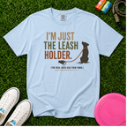 I'm Just the Leash Holder (The Real Boss Has Four Paws) T- Shirt, Comfort Colors 1717