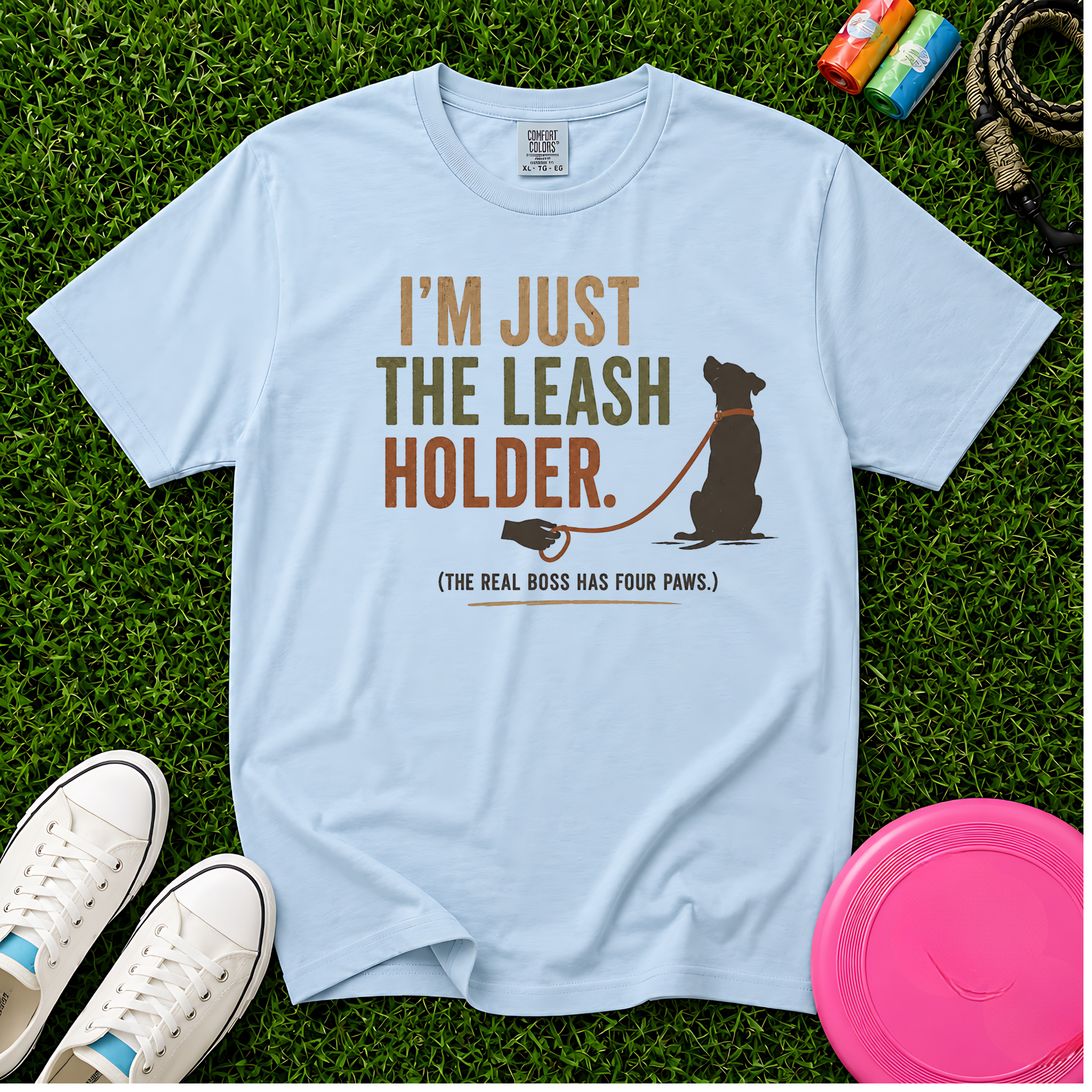 I'm Just the Leash Holder (The Real Boss Has Four Paws) T- Shirt, Comfort Colors 1717