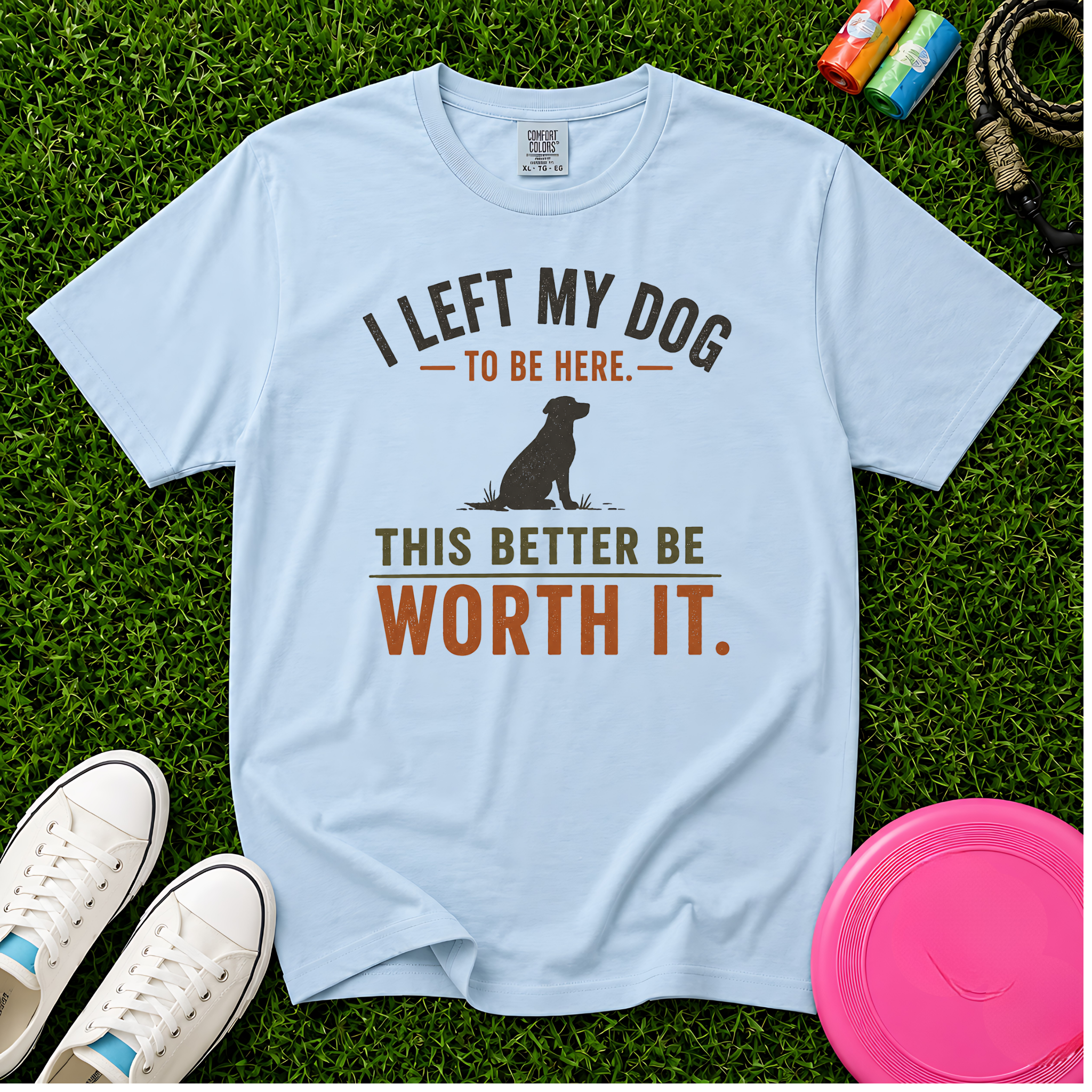 I Left My Dog to Be Here, Comfort Colors 1717 T-Shirt