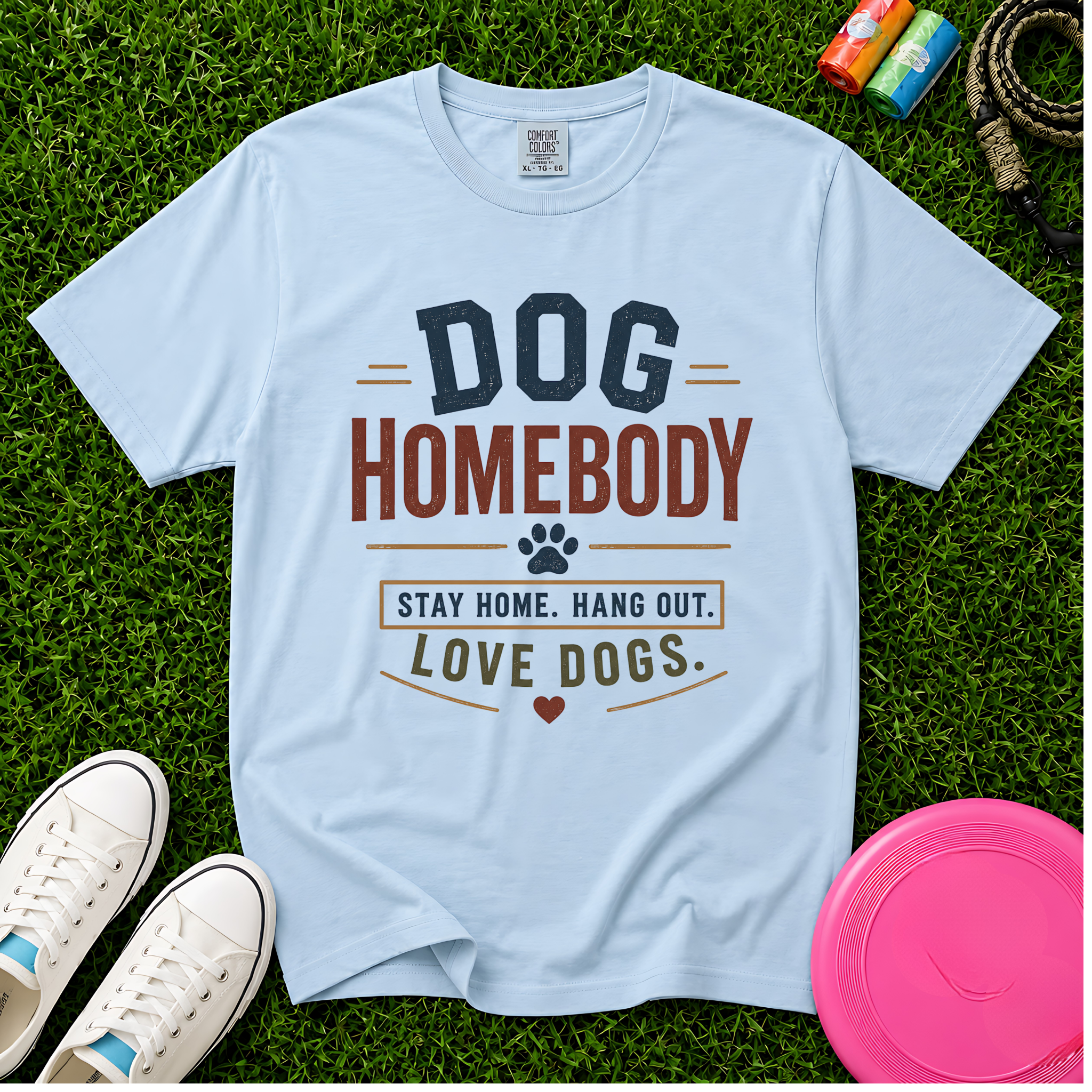 Dog Homebody T-Shirt — "Stay Home. Hang Out. Love Dogs." Comfort Colors 1717