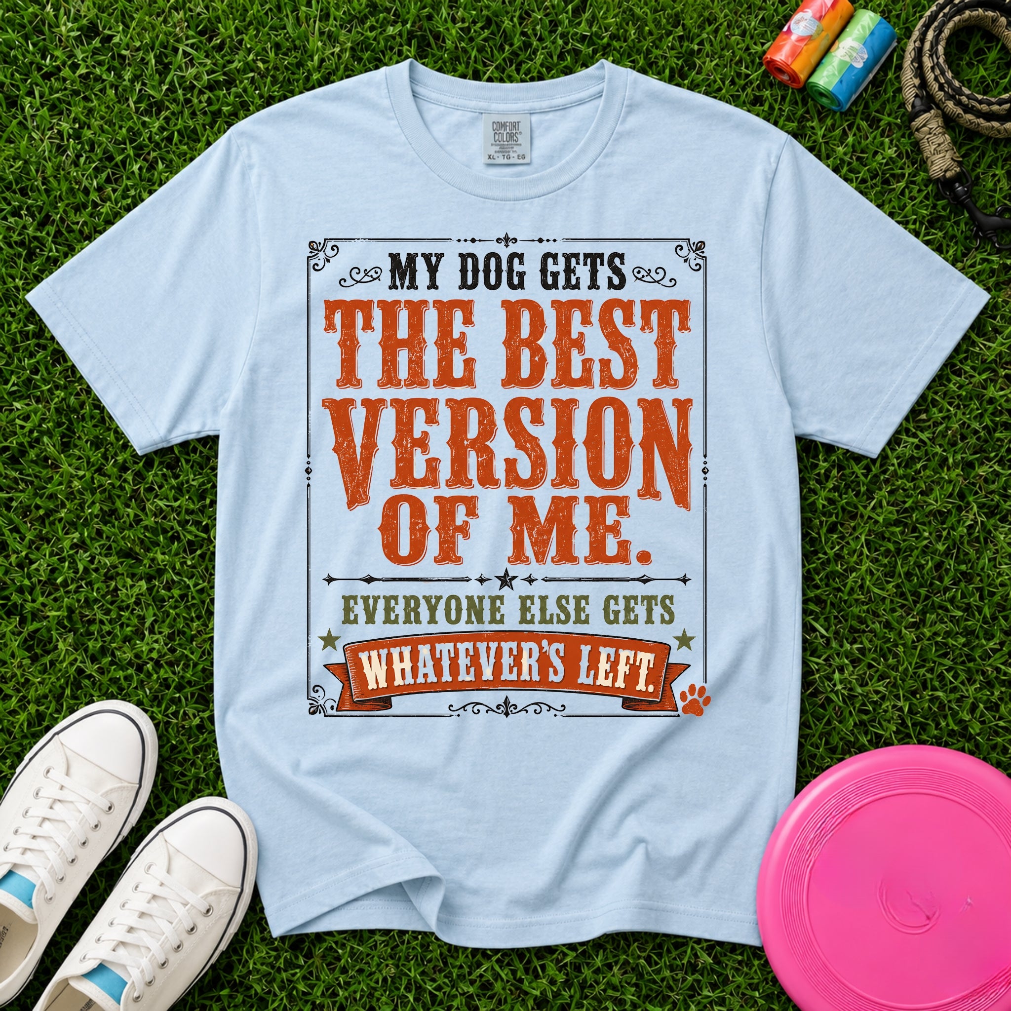 My Dog Gets the Best Version of Me, T-Shirt - Comfort Colors 1717