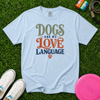 Dogs are My Love Language. T-Shirt-Comfort Colors 1717