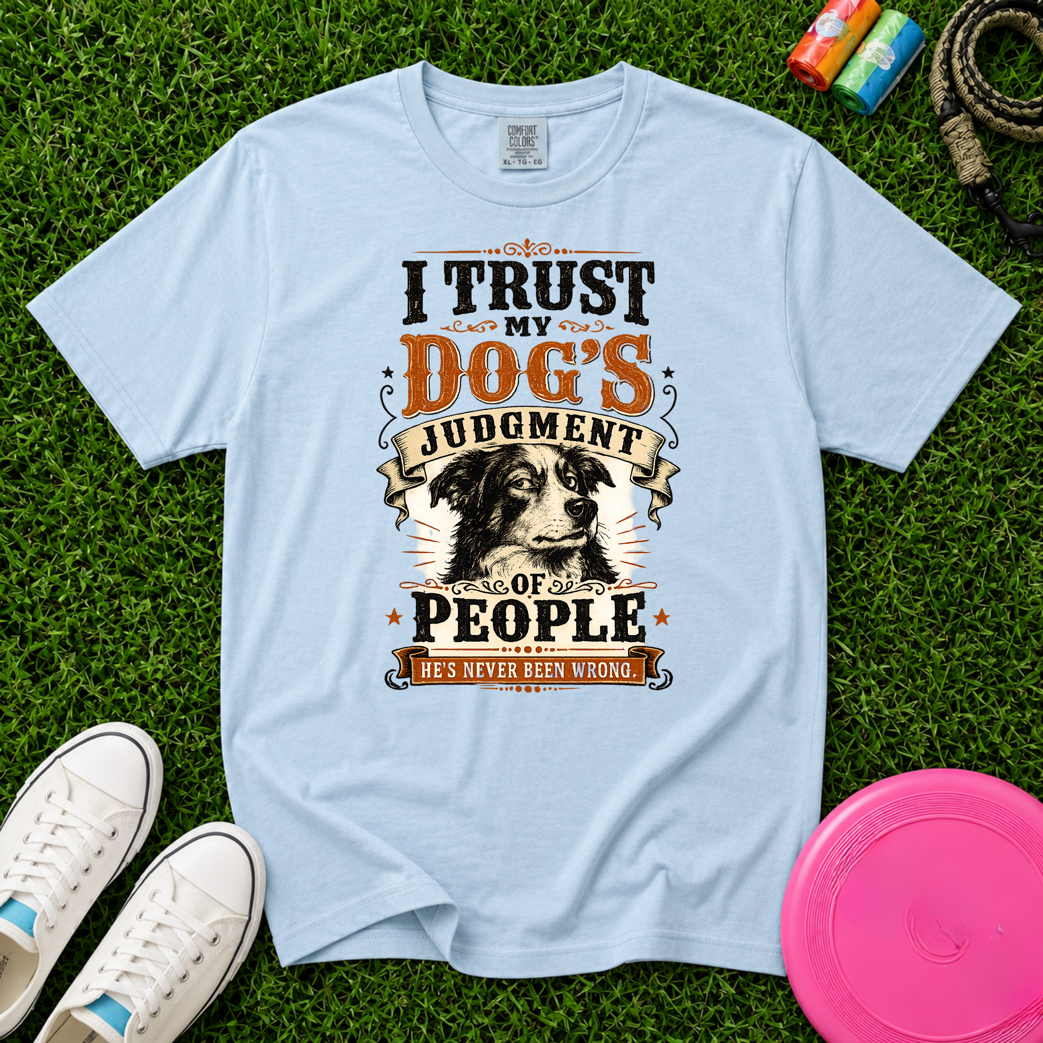 I Trust My Dog’s Judgment of People, T-Shirt- Comfort Colors 1717