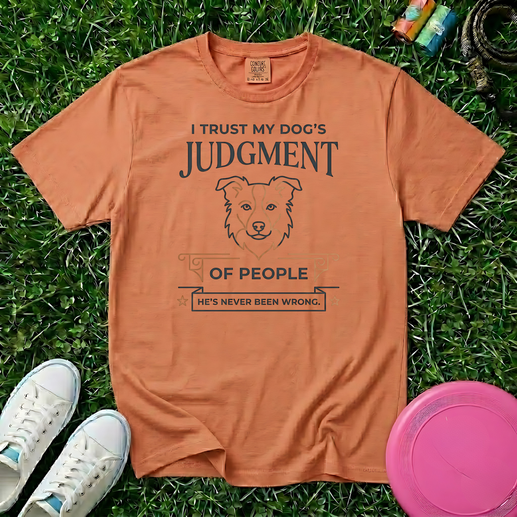 I Trust My Dog's Judgment of People, T-Shirt - Comfort Colors 1717