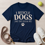 I Rescue Dogs and They Rescue Me, T-Shirt- Comfort Colors 1717