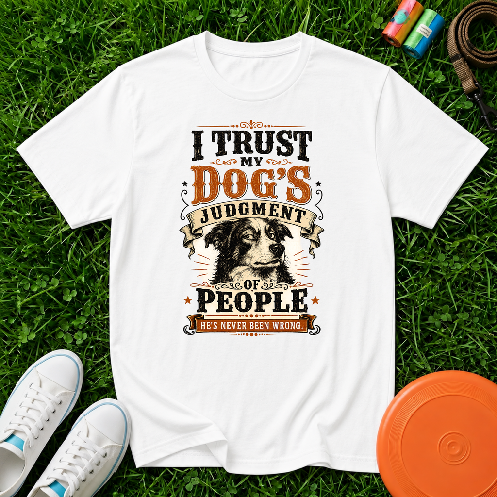 I Trust My Dog’s Judgment of People, T-Shirt- Comfort Colors 1717