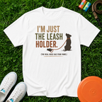 I'm Just the Leash Holder (The Real Boss Has Four Paws) T- Shirt, Comfort Colors 1717