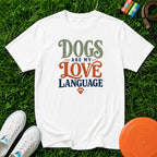 Dogs are My Love Language. T-Shirt-Comfort Colors 1717