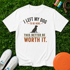 I Left My Dog to Be Here, Comfort Colors 1717 T-Shirt