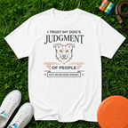 I Trust My Dog's Judgment of People, T-Shirt - Comfort Colors 1717