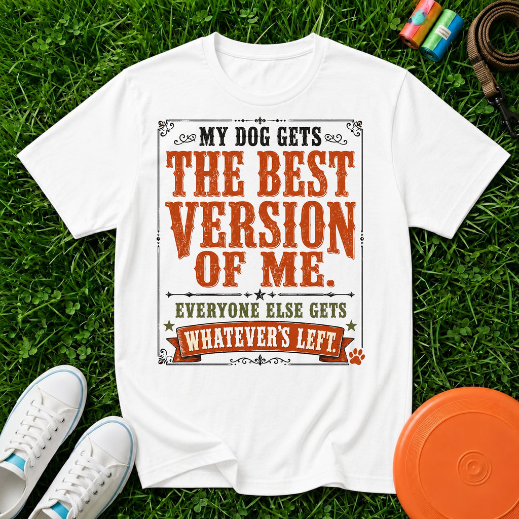 My Dog Gets the Best Version of Me, T-Shirt - Comfort Colors 1717