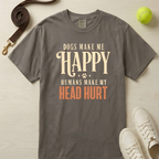 Dogs Make Me Happy, Humans Make My Head Hurt, T-Shirt- Comfort Colors 1717