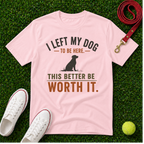 I Left My Dog, Comfort Colors T-Shirt