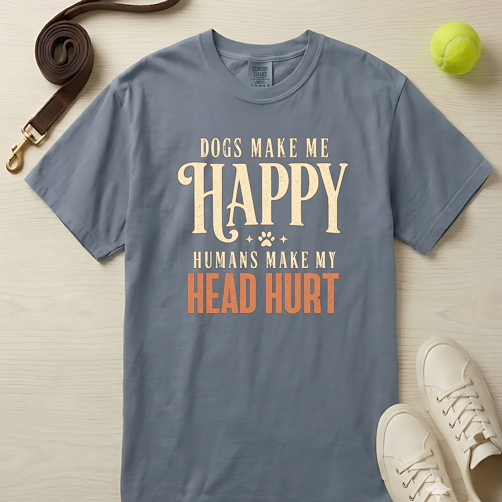 Dogs Make Me Happy, Humans Make My Head Hurt, T-Shirt- Comfort Colors 1717