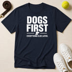 Dogs First, Everything Else Later T-Shirt