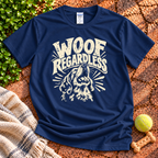 Woof Regardless T-Shirt