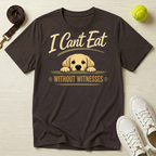 I Can't Eat Without Witnesses T-Shirt